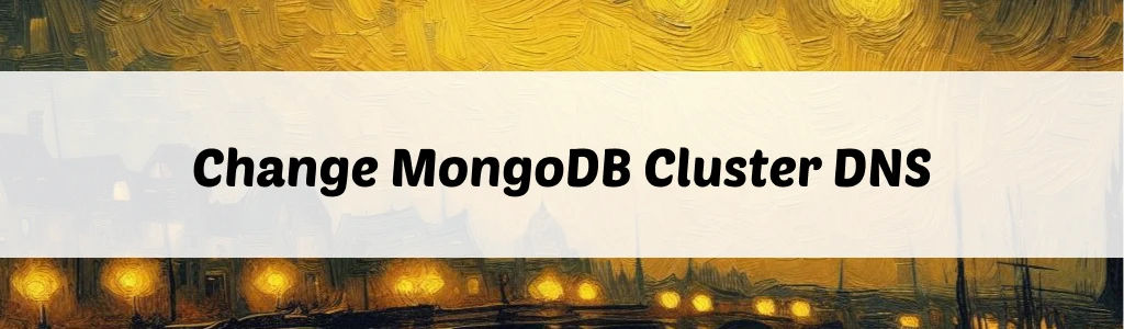 /posts/change-dns-sharded-mongodb-cluster/featured.webp