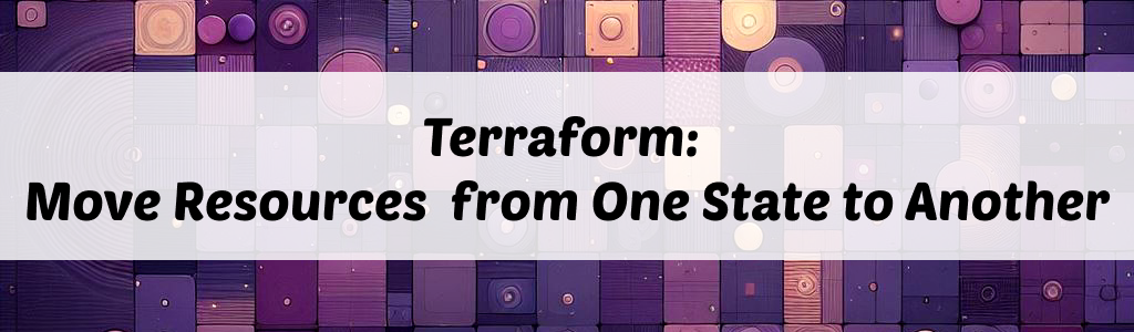 /posts/terraform-move-resource-between-states/featured.webp